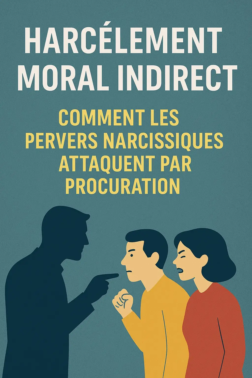 Illustration d’un harcèlement moral indirect, où un manipulateur narcissique utilise des proches pour attaquer sa victime.